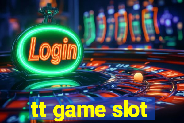 tt game slot